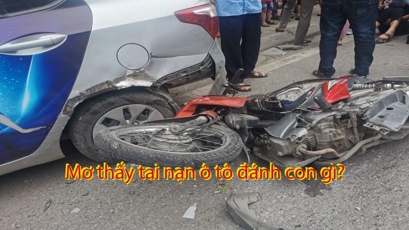 Mơ thấy tai nạn ô tô đánh con gì?