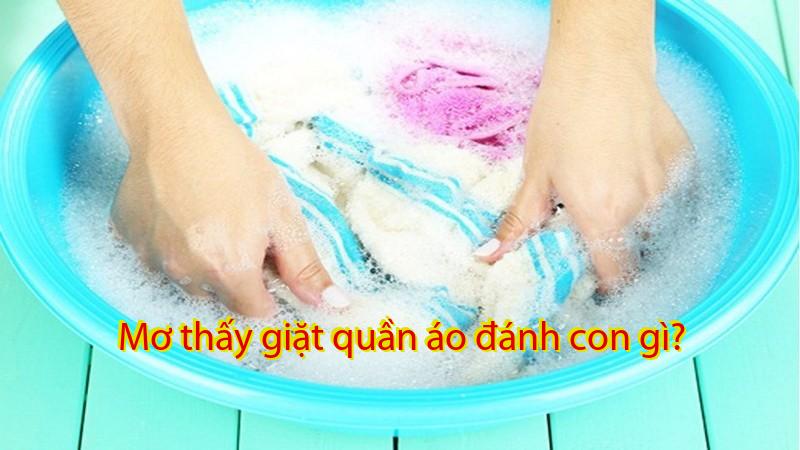 Mơ thấy giặt quần áo đánh con gì?