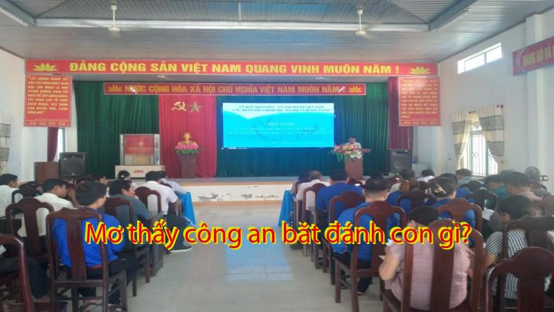 Mơ thấy công an băt đánh con gì?