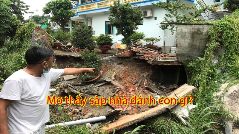 Mơ thấy sập nhà đánh con gì?