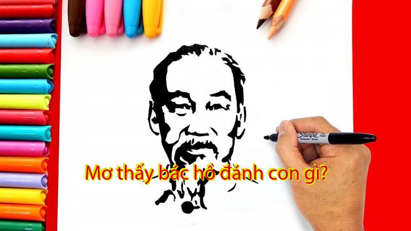 Mơ thấy bác hồ đánh con gì?