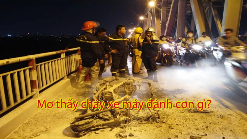 Mơ thấy cháy xe máy đánh con gì?
