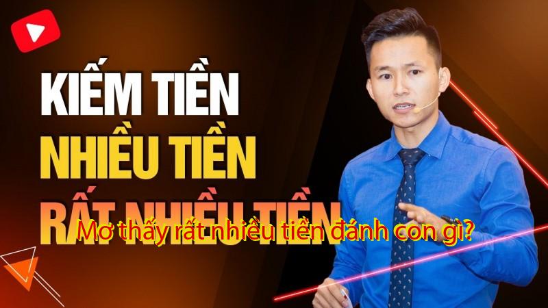 Mơ thấy rất nhiều tiền đánh con gì?