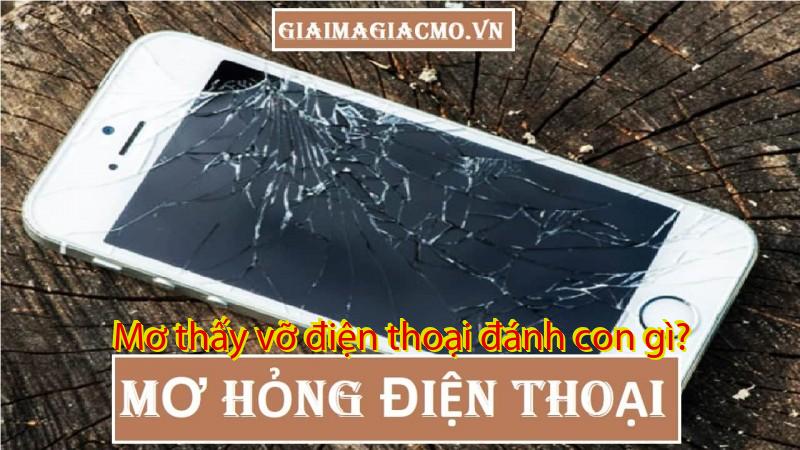 Mơ thấy vỡ điện thoại đánh con gì?