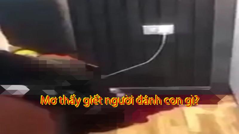 Mơ thấy giết người đánh con gì?