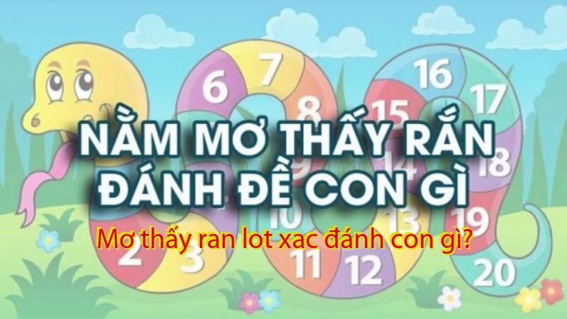 Mơ thấy ran lot xac đánh con gì?