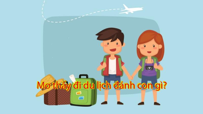 Mơ thấy đi du lịch đánh con gì?