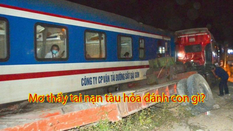 Mơ thấy tai nạn tàu hỏa đánh con gì?