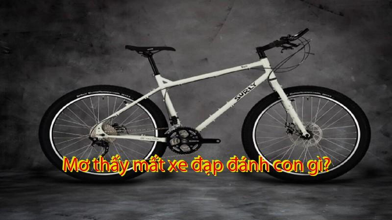 Mơ thấy mất xe đạp đánh con gì?