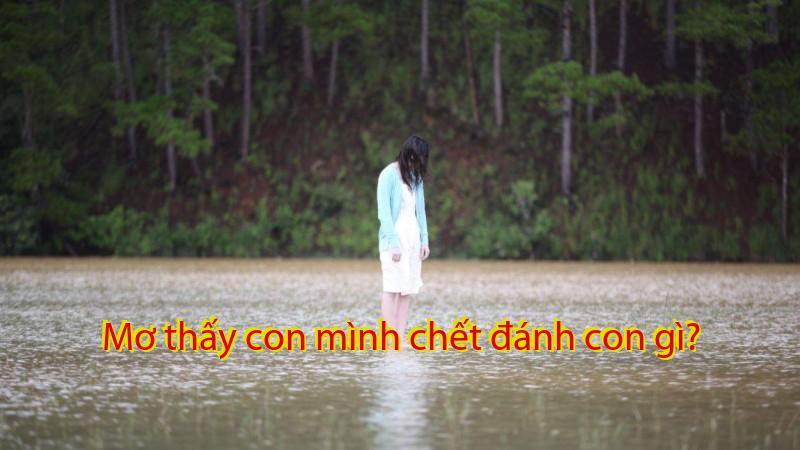 Mơ thấy con mình chết đánh con gì?