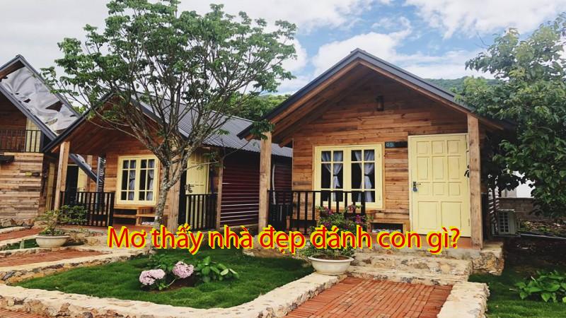 Mơ thấy nhà đẹp đánh con gì?