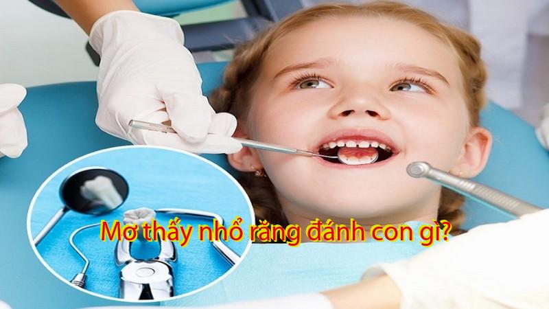 Mơ thấy nhổ răng đánh con gì?