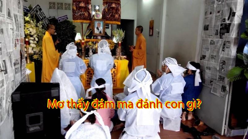 Mơ thấy đám ma đánh con gì?