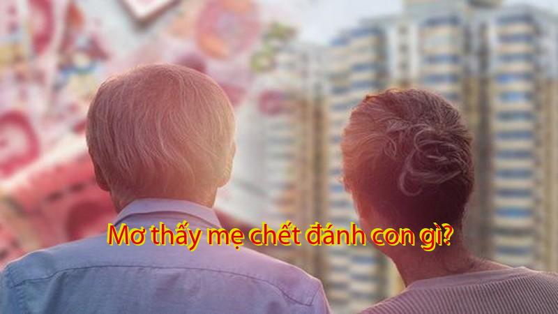 Mơ thấy mẹ chết đánh con gì?