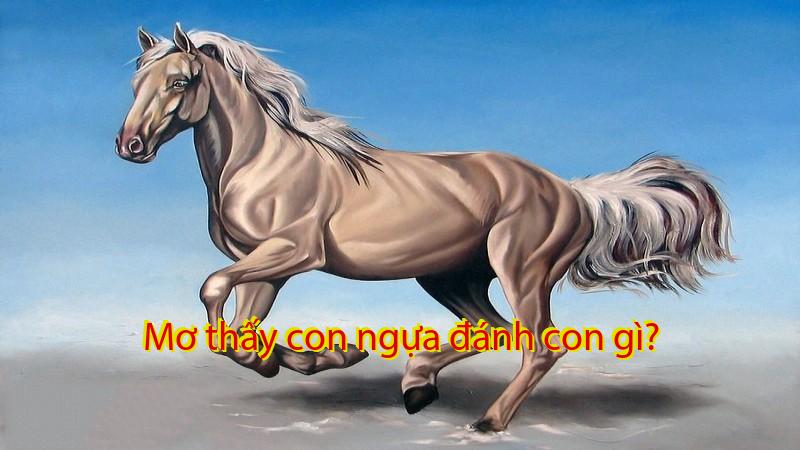 Mơ thấy con ngựa đánh con gì?