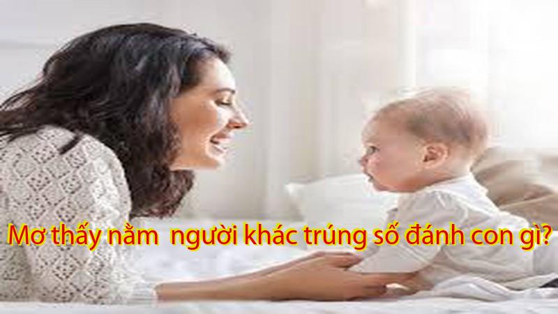 Mơ thấy nằm  người khác trúng số đánh con gì?
