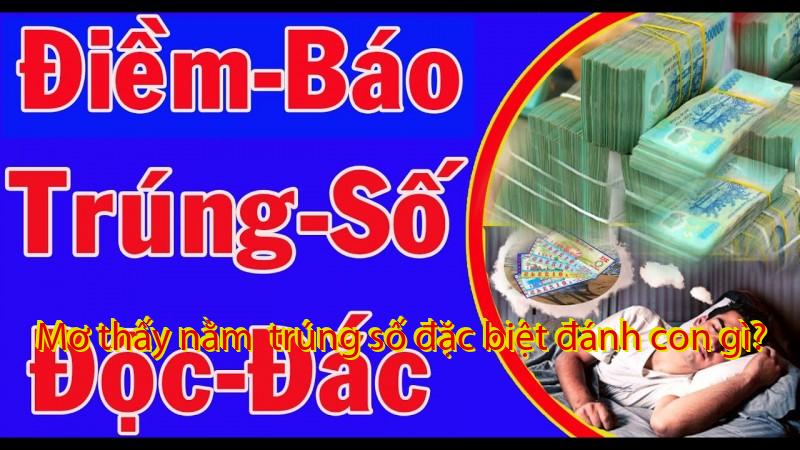 Mơ thấy nằm  trúng số đặc biệt đánh con gì?