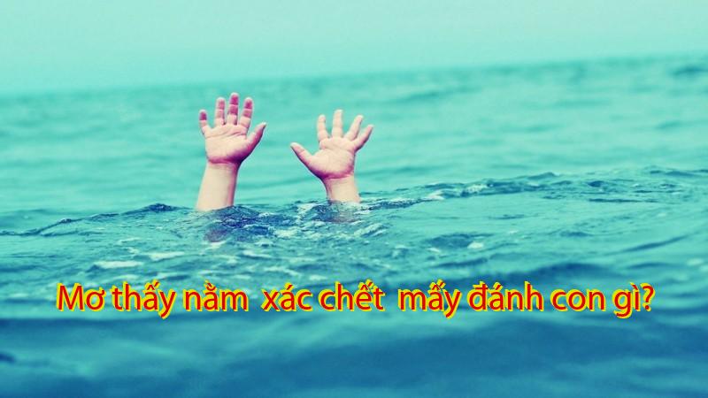 Mơ thấy nằm  xác chết  mấy đánh con gì?