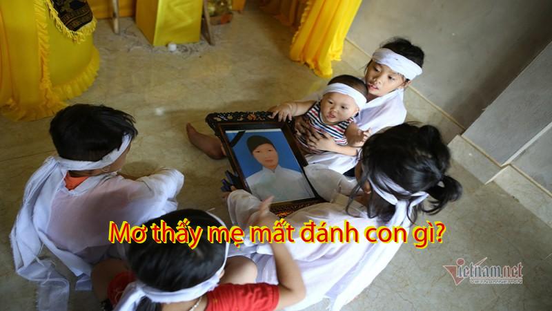 Mơ thấy mẹ mất đánh con gì?