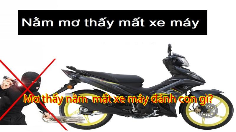 Mơ thấy nằm  mất xe máy đánh con gì?