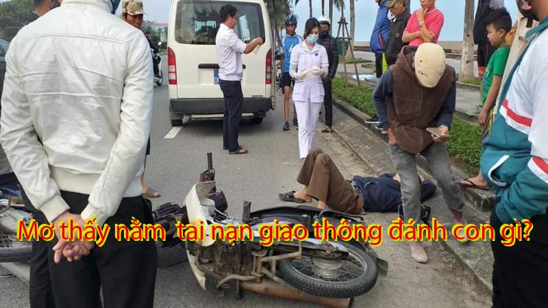 Mơ thấy nằm  tai nạn giao thông đánh con gì?