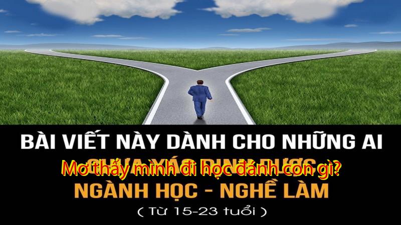 Mơ thấy mình đi học đánh con gì?