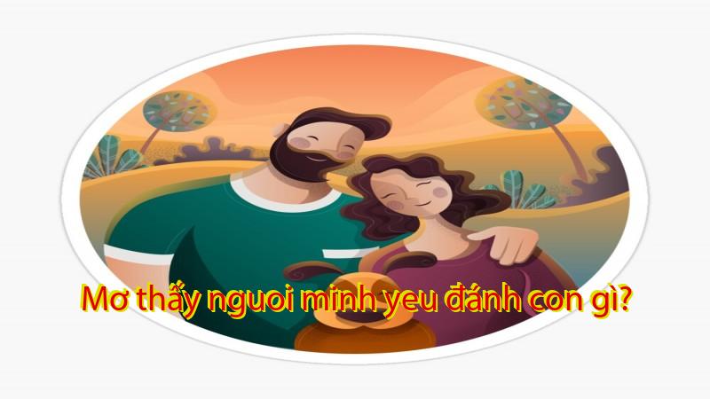 Mơ thấy nguoi minh yeu đánh con gì?
