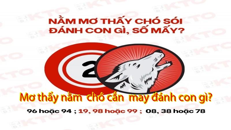 Mơ thấy nằm  chó cắn  may đánh con gì?