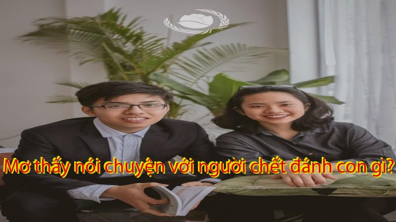 Mơ thấy nói chuyện với người chết đánh con gì?