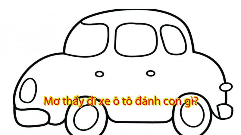 Mơ thấy đi xe ô tô đánh con gì?