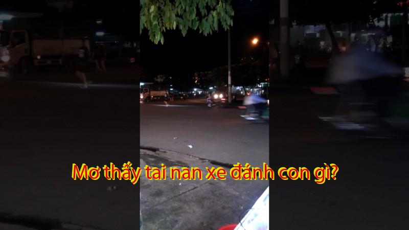 Mơ thấy tai nan xe đánh con gì?